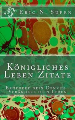 K?Nigliches Leben Zitate: Erneuere Dein Denken - Ver?Ndere Dein Leben