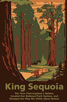 King Sequoia: The Tree That Inspired a Nation, Created  - Paperback NEW William