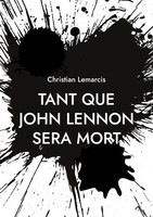 Tant Que John Lennon Sera Mort Christian Lemarcis Taschenbuch FranzöSisch 2023