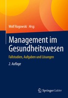 Management Im Gesundheitswesen Fallstudien, Aufgaben Und LöSungen Wolf Rogowski