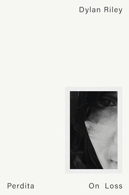 Dylan Riley - Perdita On Loss - Neu Hardcover - H245z