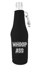 Whoop Ass Funny Neoprene Beer Zipper Bottle Coolie. Open One Up!