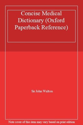 Concise Medical Dictionary (Oxford Paperback Reference),Sir John Walton