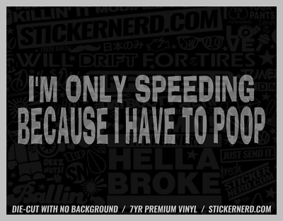 #ad #ad I#x27;m Only Speeding Because I Have To Poop Sticker Car Decals Funny Stickers $4.72