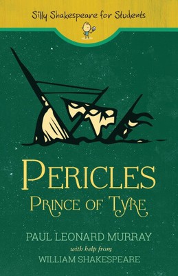 Pericles (Silly Shakespeare for Students) by Paul Leonard Murray [Paperback]