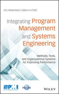 Integrating Program Management and Systems Engineering: Methods, Tools, and