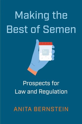 Making the Best of Semen | Prospects for Law and Regulation | Anita Bernstein