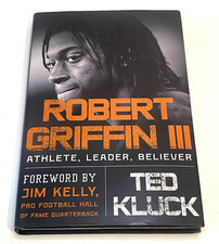 Robert Griffin III: Athlete Leader Believer by Ted Kluck (Hardcover, 2013)