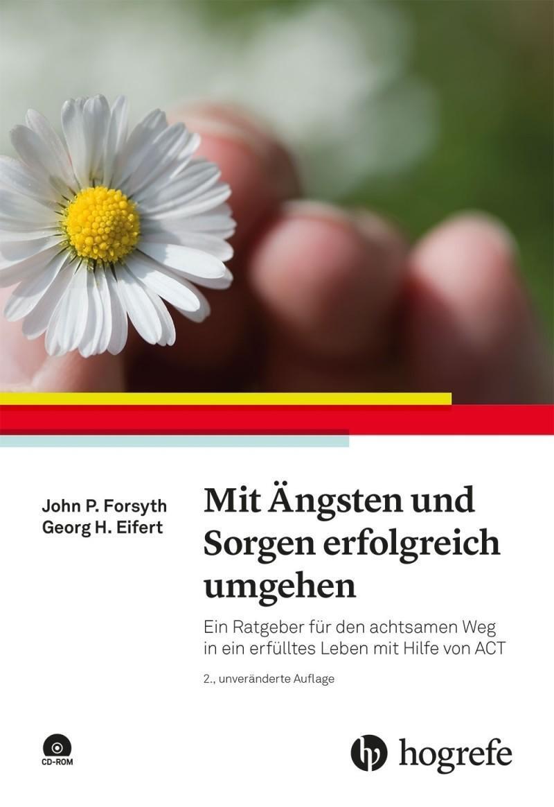 Thumbnail - Mit Ängsten Und Sorgen Erfolgreich Umgehen | John P. Forsyth (u. A.) |