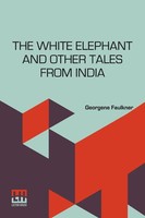 Georgene Faulkner | The White Elephant And Other Tales From India | Taschenbuch