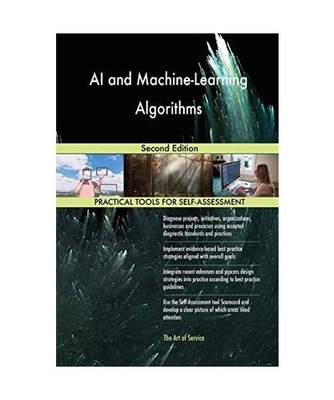 AI and Machine-Learning Algorithms Second Edition, Gerardus Blokdyk