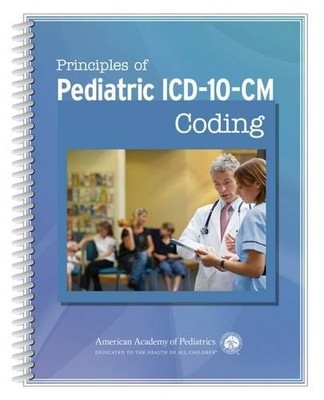 PRINCIPLES OF PEDIATRIC ICD-10-CM CODING By Aap Committee On Coding & Linzer Md