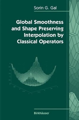 Global Smoothness and Shape Preserving Interpolation by Classical Operators ...