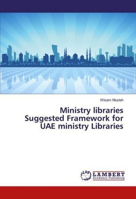 Ministry libraries Suggested Framework for UAE ministry Libraries Wisam Musleh