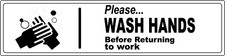 PLEASE WASH HANDS BEFORE RETURNING TO WORK  Laminated Vinyl Decal Sticker Label