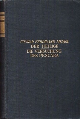 Der Heilige/ Die Versuchung des Pescara. Vollständige Ausgabe. Meyer, Conrad Fer