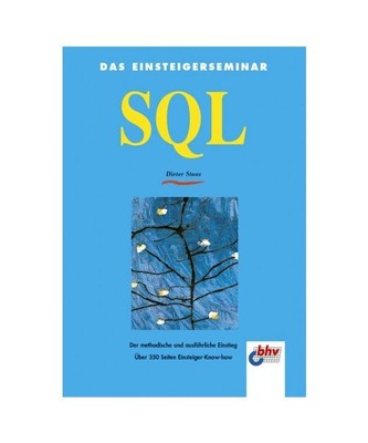 Das Einsteigerseminar SQL.: Der methodische und ausführliche Einstieg., Dieter 