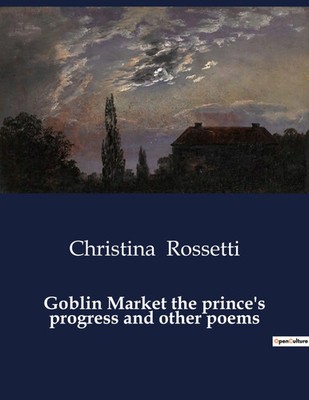 Goblin Market the prince's progress and other poems Christina Rossetti Buch 2024