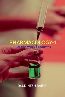 Pharmakologie -1: Für Pharmazie-Absolventen von Dr. J. Dinesh Babu Taschenbuch
