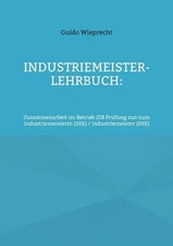 Industriemeister-Lehrbuch: Zusammenarbeit im Betrieb ZIB Pr?fung zur/zum Industr