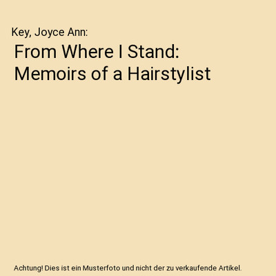 From Where I Stand: Memoirs of a Hairstylist, Key, Joyce Ann