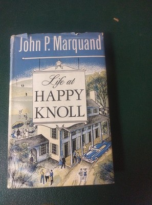 Life at Happy Knoll by John P. Marquand (1957, Hardcover First Edition)
