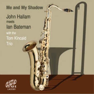 John Hallam & Ian Bateman with The Tom Kincaid Trio Me and My Shadow (CD) Album