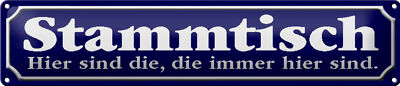 Blechschild Spruch 46x10cm Stammtisch hier sind die, die immer blaues Schild