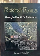 Forest Rails - Georgia-Pacific’s Railroads by Russell Tedder HC