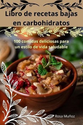 Libro de recetas bajas en carbohidratos by Rosa Mu?oz Paperback Book