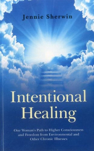 Intentional Healing: One Woman's Path to Higher Consciousness and Freedom from