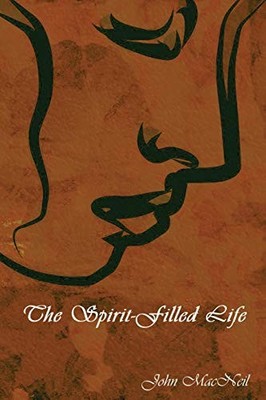 Spirit-Filled Life by John MacNeil (2013, Trade Paperback)