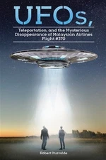 UFOs, Teleportation, and the Mysterious Disappearance of Malaysian Airlines F...