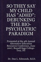 They SAY MY Child HAS 'Adhd' Debunking THE BIO-PSYCHIATRIC Paradigm Edmunds Buch