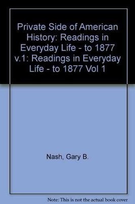 Private Side of American History: - Paperback, by Nash Gary B.; - Acceptable