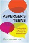 Asperger's Teens: Understanding High School for Students on the Autism Spectrum by Blythe Grossberg (Paperback, 2015)
