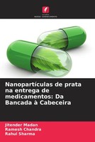 Jitender Madan (U. A.) | NanopartíCulas De Prata Na Entrega De Medicamentos:...