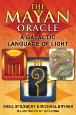 The Mayan Oracle: A Galactic Language of Light With Full Color Cards 