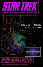 STAR TREK LOGS THREE AND FOUR (STAR TREK THE ANIMATED By Alan Dean Foster *VG+*
