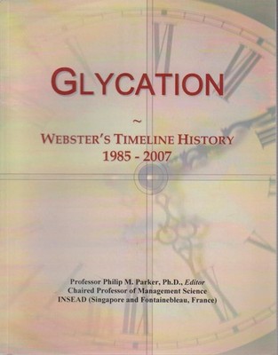 Glycation: Webster's Timeline History, 1985 - 2007 International Icon, Group: