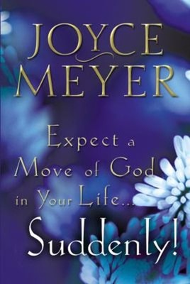 Expect a Move of God in Your Life... Suddenly! Paperback Joyce Me