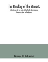 George H. Johnston | The Heraldry Of The Stewarts, With Notes On All The...