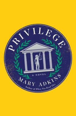 Privilege : A Novel Hardcover Mary Adkins