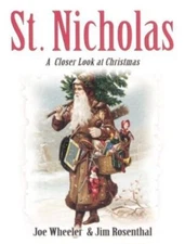 St. Nicholas: A Closer Look At Christmas Joe Wheeler , Jim Rosenthal(2006)