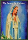 The Rosary For Children, 32 Pages, 127 x 177mm, Softcover Catholic Classics.