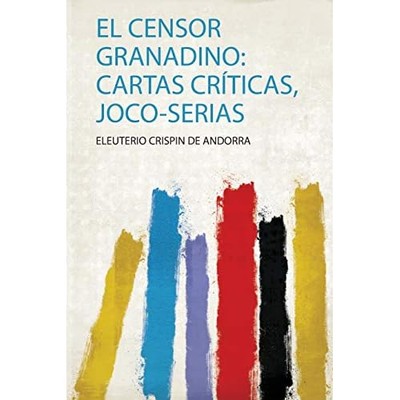 Censor Granadino : Cartas CrTicas, Joco-Serias - Spanish Language Trade Paperbac
