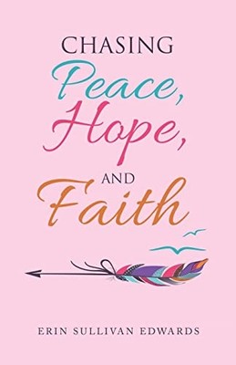 Chasing Peace, Hope, and Faith -  NEW Erin Sullivan E 2021