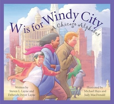 W Is for Windy City: A Chicago Alph..., Layne, Steven L