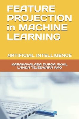 Feature Projection in Machine Learning: Artificial Inte -  NEW Karakavalasa Du 2