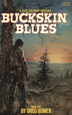 Buckskin Blues: A Jesse Coltharp Western, Bower, Greg